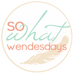 So What Wednesday
