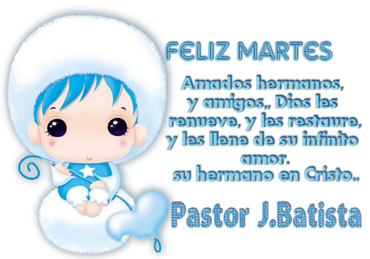 http://i1129.photobucket.com/albums/m508/Mariam0710/FelizMartesPastorJBatista.png