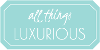 All Things Luxurious