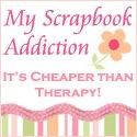 My Scrapbook Addiction